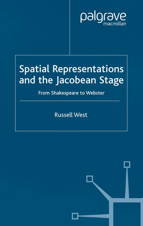 Book cover of Spatial Representations and the Jacobean Stage: From Shakespeare to Webster (2002)