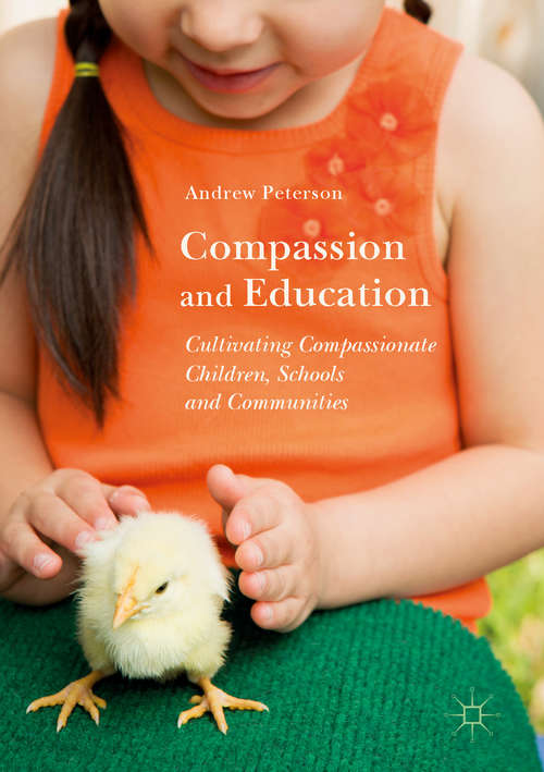 Book cover of Compassion and Education: Cultivating Compassionate Children, Schools and Communities (1st ed. 2017)