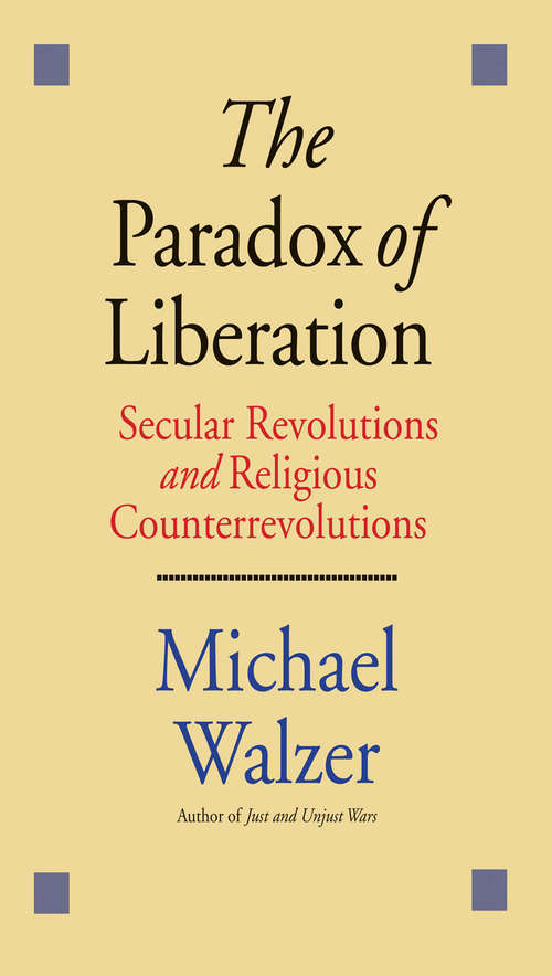 Book cover of The Paradox of Liberation: Secular Revolutions and Religious Counterrevolutions