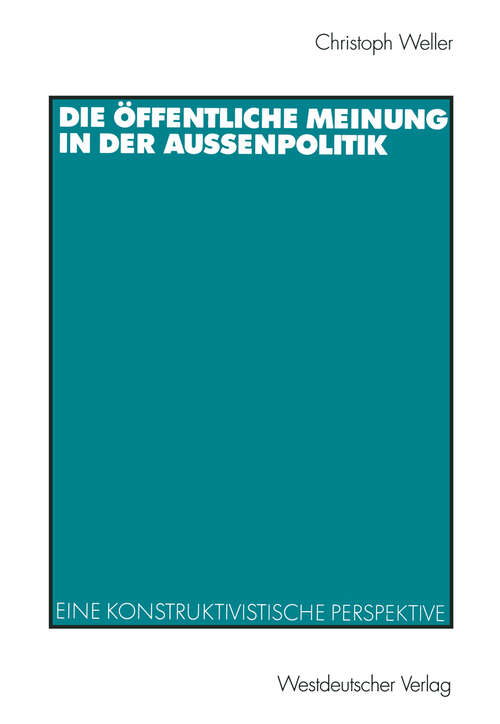 Book cover of Die öffentliche Meinung in der Außenpolitik: Eine konstruktivistische Perspektive (2000)