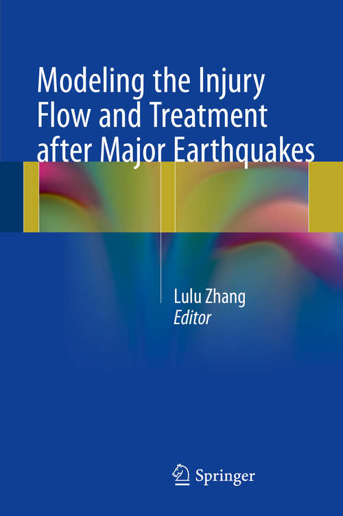 Book cover of Modeling the Injury Flow and Treatment after Major Earthquakes (1st ed. 2016)