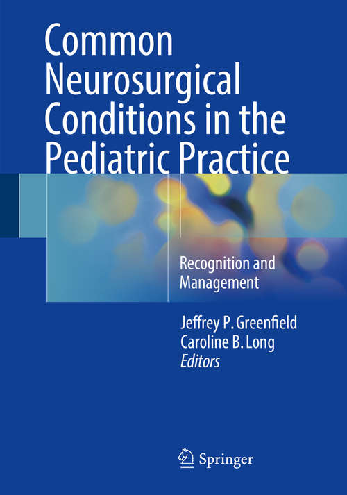 Book cover of Common Neurosurgical Conditions in the Pediatric Practice: Recognition and Management