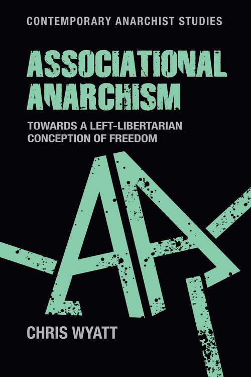 Book cover of Associational anarchism: Towards a left-libertarian conception of freedom (Contemporary Anarchist Studies)