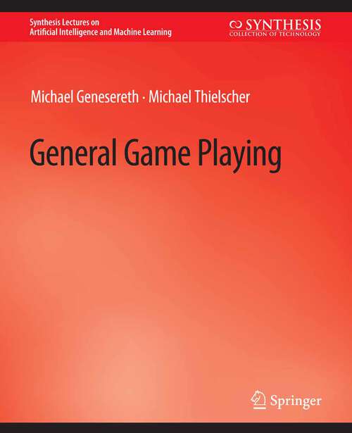 Book cover of General Game Playing (Synthesis Lectures on Artificial Intelligence and Machine Learning)