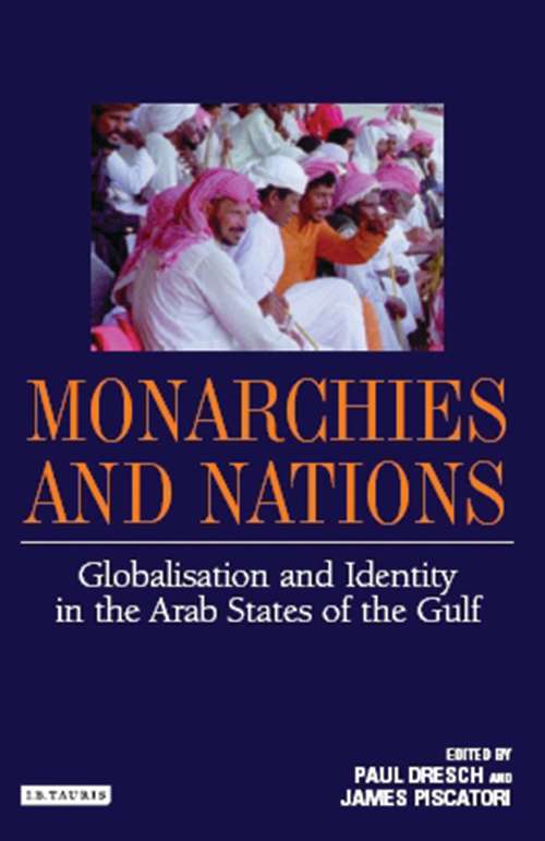 Book cover of Monarchies and Nations: Globalisation and Identity in the Arab States of the Gulf (Library of Modern Middle East Studies)