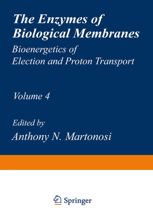 Book cover of The Enzymes of Biological Membranes: Volume 4 Bioenergetics of Electron and Proton Transport (1985)