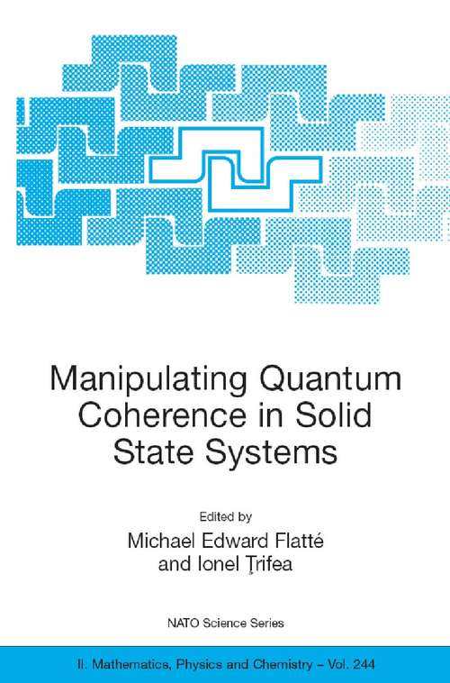 Book cover of Manipulating Quantum Coherence in Solid State Systems (2007) (NATO Science Series II: Mathematics, Physics and Chemistry #244)
