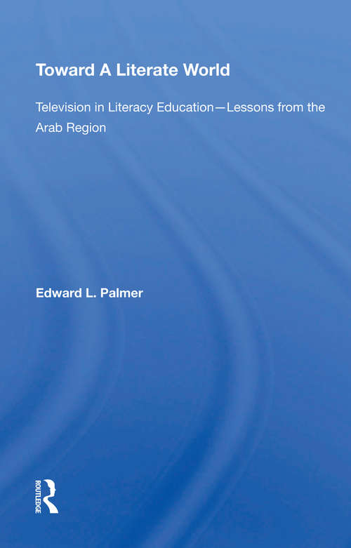 Book cover of Toward A Literate World: Television in Literacy Education: Lessons from the Arab Region