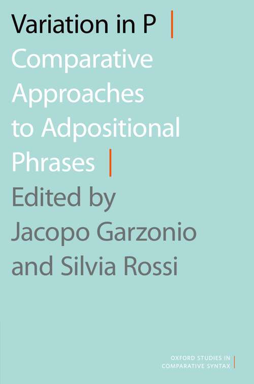 Book cover of VARIATION IN P OSCS C: Comparative Approaches to Adpositional Phrases (Oxford Studies in Comparative Syntax)