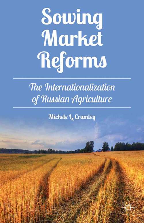 Book cover of Sowing Market Reforms: The Internationalization of Russian Agriculture (2013)