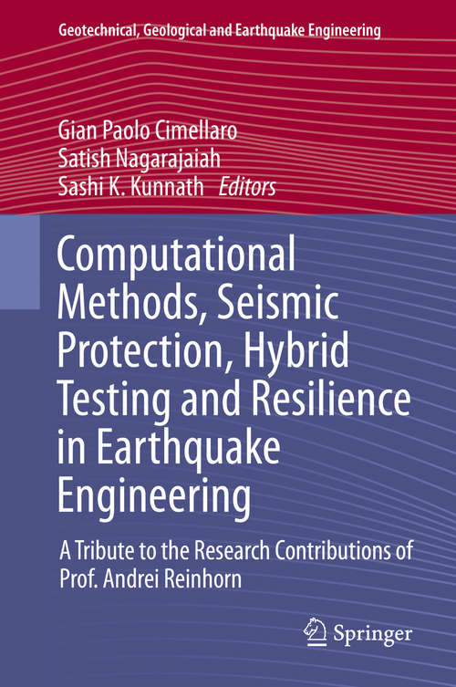 Book cover of Computational Methods, Seismic Protection, Hybrid Testing and Resilience in Earthquake Engineering: A Tribute to the Research Contributions of Prof. Andrei Reinhorn (2015) (Geotechnical, Geological and Earthquake Engineering #33)