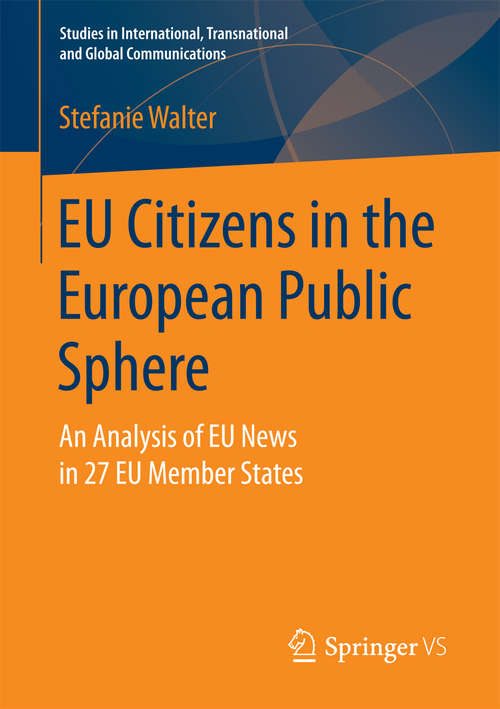 Book cover of EU Citizens in the European Public Sphere: An Analysis of EU News in 27 EU Member States (Studies in International, Transnational and Global Communications)