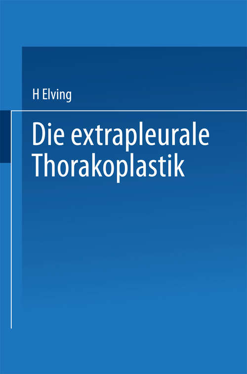 Book cover of Die extrapleurale Thorakoplastik: Akademische Abhandlung (1913)