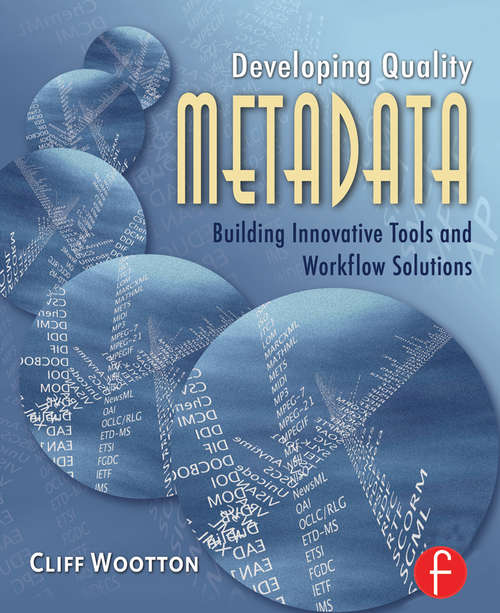 Book cover of Developing Quality Metadata: Building Innovative Tools and Workflow Solutions