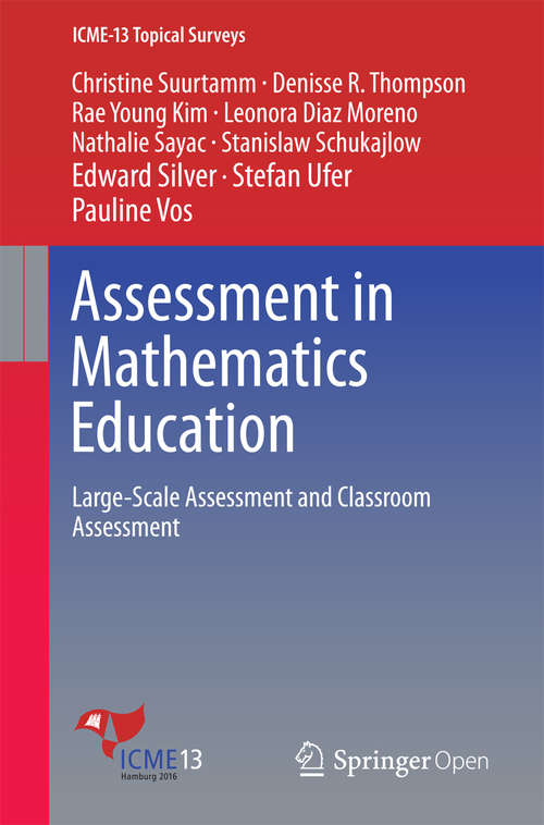 Book cover of Assessment in Mathematics Education: Large-Scale Assessment and Classroom Assessment (1st ed. 2016) (ICME-13 Topical Surveys)