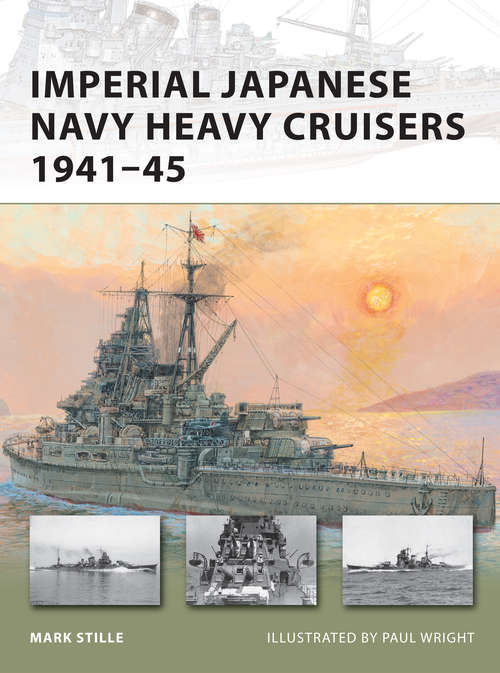 Book cover of Imperial Japanese Navy Heavy Cruisers 1941–45 (New Vanguard #176)