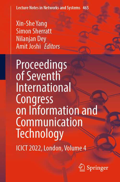 Book cover of Proceedings of Seventh International Congress on Information and Communication Technology: ICICT 2022, London, Volume 4 (1st ed. 2023) (Lecture Notes in Networks and Systems #465)