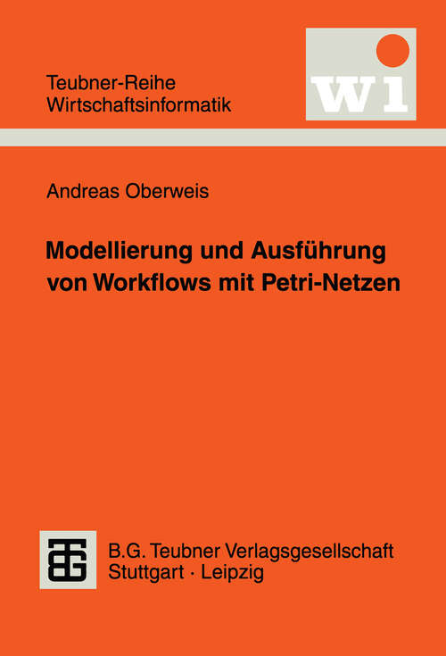 Book cover of Modellierung und Ausführung von Workflows mit Petri-Netzen (1996) (Teubner Reihe Wirtschaftsinformatik)