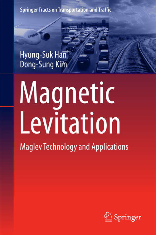 Book cover of Magnetic Levitation: Maglev Technology and Applications (1st ed. 2016) (Springer Tracts on Transportation and Traffic #13)