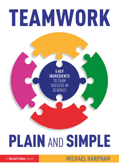 Book cover of Teamwork Plain and Simple: 5 Key Ingredients to Team Success in Schools