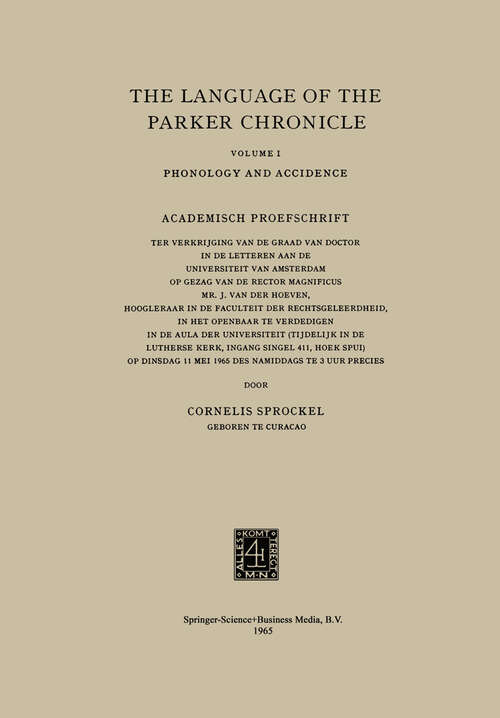 Book cover of The Language of the Parker Chronicle: Volume I: Phonology and Accidence. Academisch Proefschrift (1965)