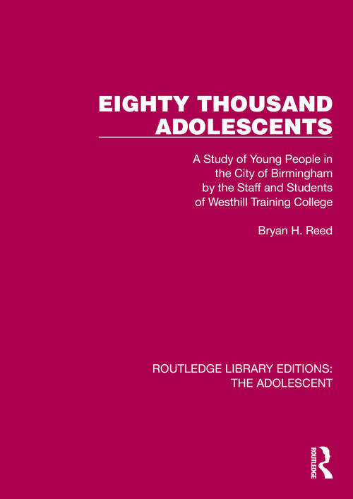 Book cover of Eighty Thousand Adolescents: A Study of Young People in the City of Birmingham by the Staff and Students of Westhill Training College (Routledge Library Editions: The Adolescent)