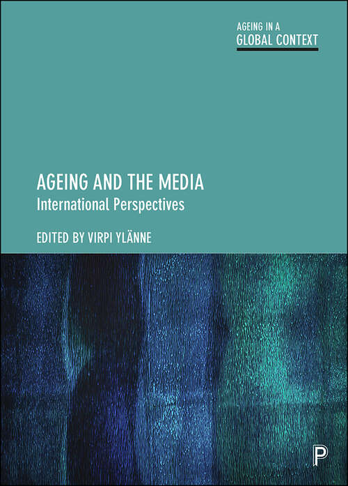 Book cover of Ageing and the Media: International Perspectives (Ageing in a Global Context)