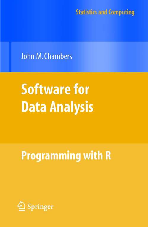 Book cover of Software for Data Analysis: Programming with R (2008) (Statistics and Computing)