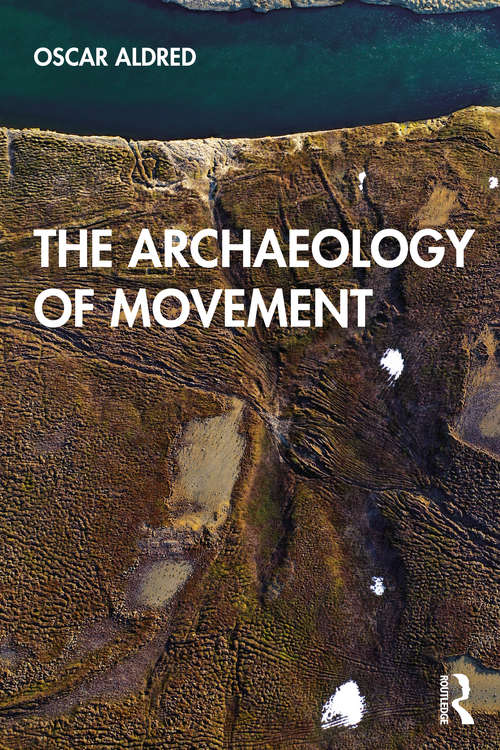 Book cover of The Archaeology of Movement