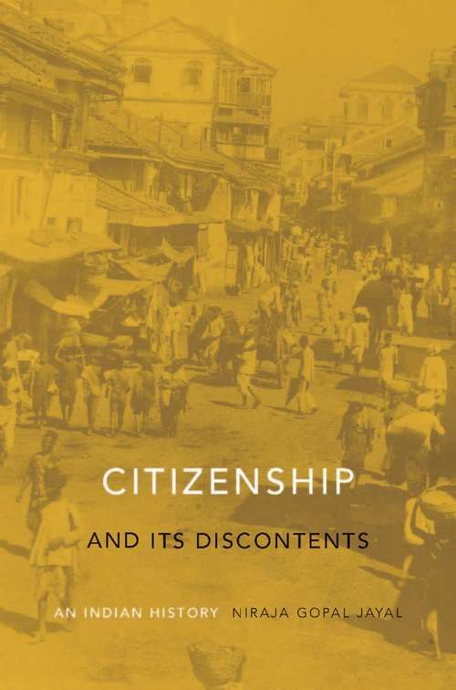 Book cover of Citizenship and Its Discontents: An Indian History