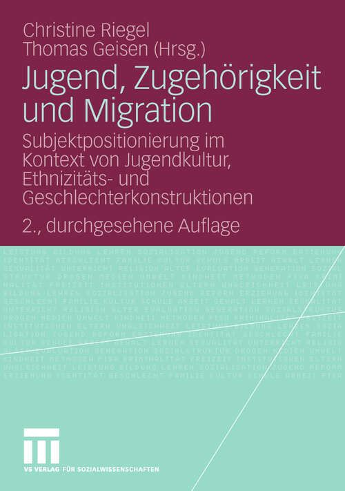 Book cover of Jugend, Zugehörigkeit und Migration: Subjektpositionierung im Kontext von Jugendkultur, Ethnizitäts- und Geschlechterkonstruktionen (2. Aufl. 2010)