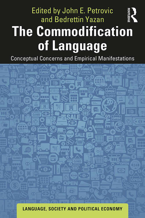 Book cover of The Commodification of Language: Conceptual Concerns and Empirical Manifestations (Language, Society and Political Economy)