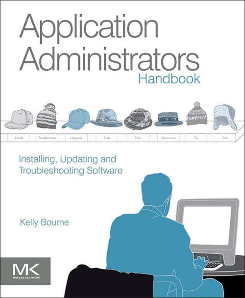 Book cover of Application Administrators Handbook: Installing, Updating and Troubleshooting Software