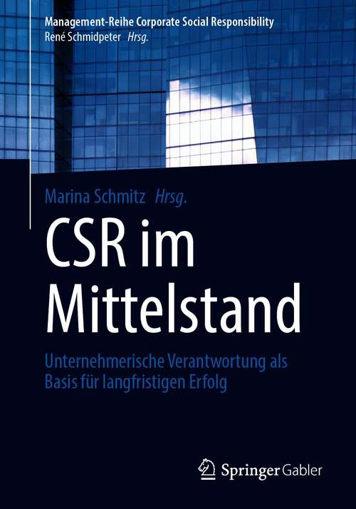 Book cover of CSR im Mittelstand: Unternehmerische Verantwortung als Basis für langfristigen Erfolg (1. Aufl. 2021) (Management-Reihe Corporate Social Responsibility)