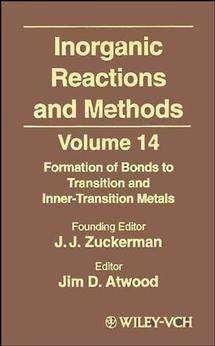 Book cover of Inorganic Reactions and Methods, The Formation of Bonds to Transition and Inner-Transition Metals (Volume 14) (Zuckerman: Inorganic Reactions and Methods #30)