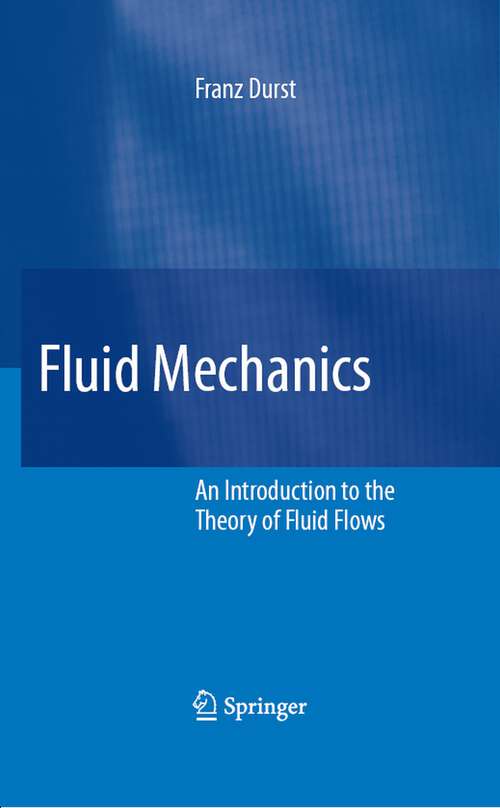 Book cover of Fluid Mechanics: An Introduction to the Theory of Fluid Flows (2008)