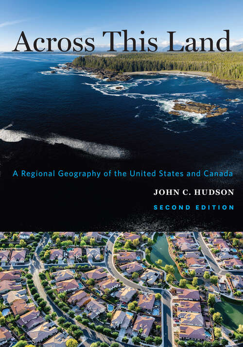Book cover of Across This Land (PDF): A Regional Geography of the United States and Canada ((2nd edition)) (Creating the North American Landscape)