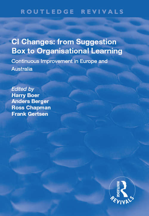 Book cover of CI Changes from Suggestion Box to Organisational Learning: Continuous Improvement in Europe and Australia (Routledge Revivals Ser.)