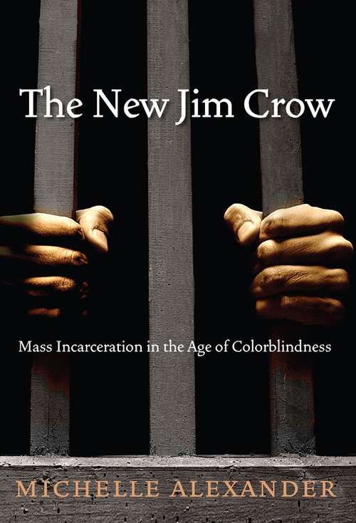 Book cover of The New Jim Crow: Mass Incarceration In The Age Of Colorblindness (PDF)