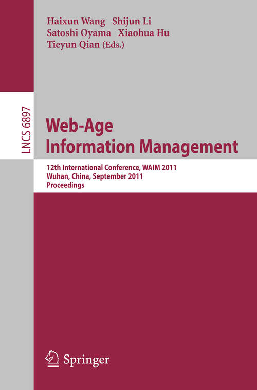 Book cover of Web-Age Information Management: 12th International Conference, WAIM 2011, Wuhan, China, September 14-16, 2011, Proceedings (2011) (Lecture Notes in Computer Science #6897)