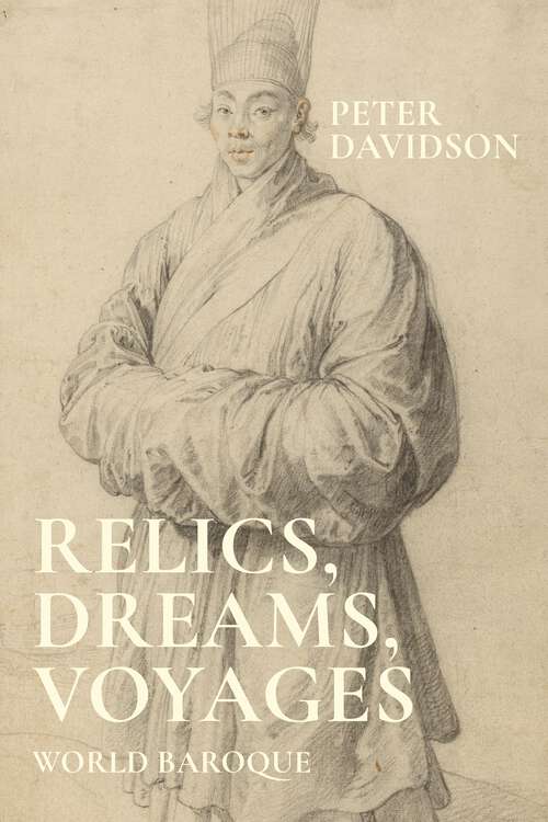 Book cover of Relics, dreams, voyages: World baroque