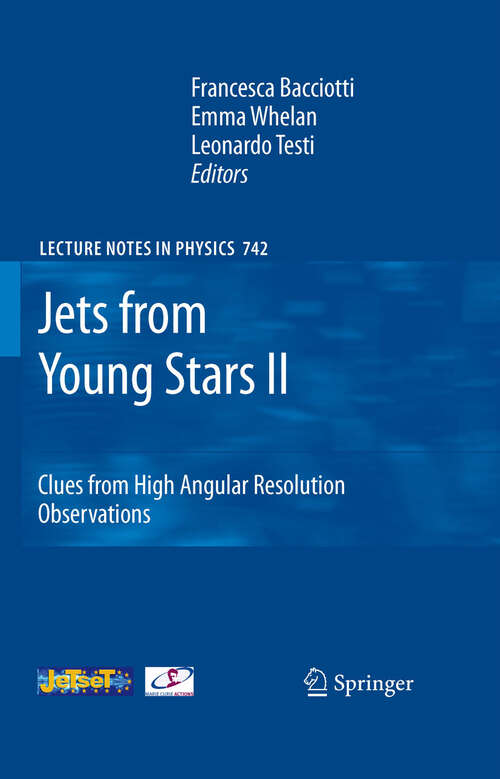 Book cover of Jets from Young Stars II: Clues from High Angular Resolution Observations (2008) (Lecture Notes in Physics #742)