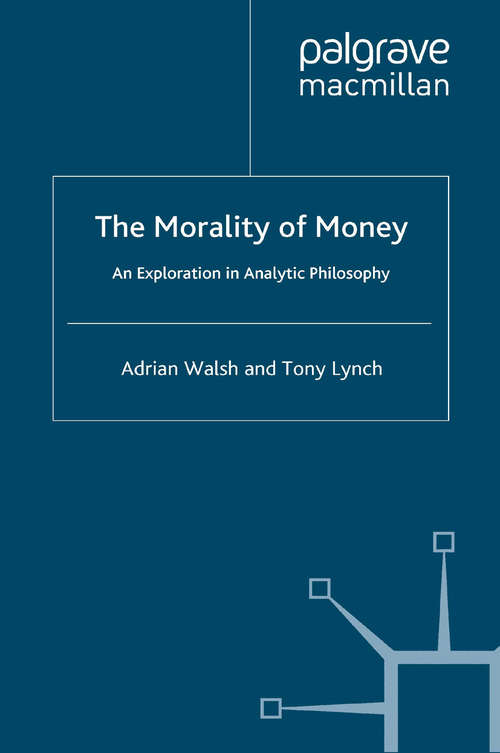 Book cover of The Morality of Money: An Exploration in Analytic Philosophy (2008)