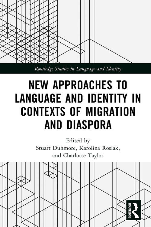 Book cover of New Approaches to Language and Identity in Contexts of Migration and Diaspora (Routledge Studies in Language and Identity)