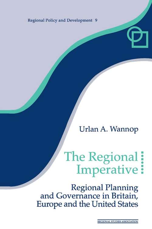 Book cover of The Regional Imperative: Regional Planning and Governance in Britain, Europe and the United States (Regions and Cities: Vol. 9)