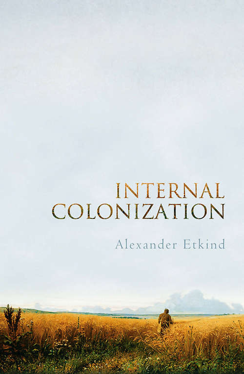 Book cover of Internal Colonization: Russia's Imperial Experience