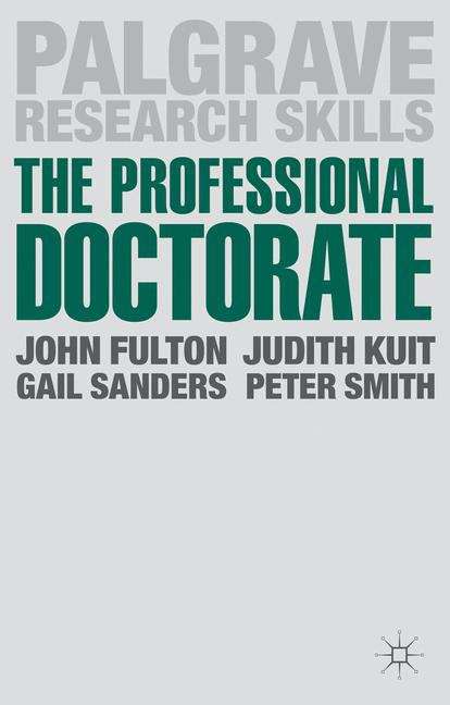 Book cover of The Professional Doctorate: A Practical Guide (PDF) (Palgrave Research Skills Ser.)