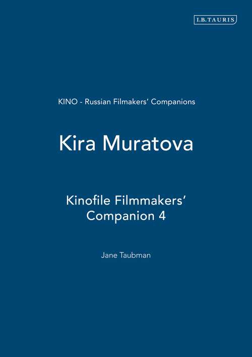 Book cover of Kira Muratova: Kinofile Filmmakers' Companion 4 (KINO - Russian Filmmakers' Companions)