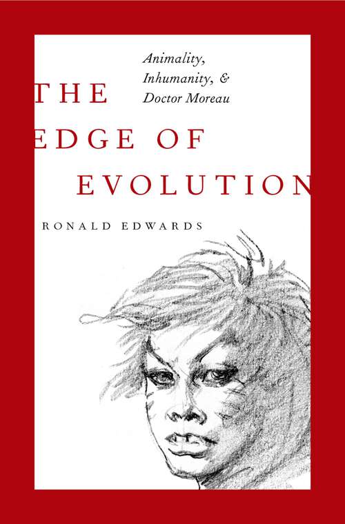 Book cover of The Edge of Evolution: Animality, Inhumanity, and Doctor Moreau