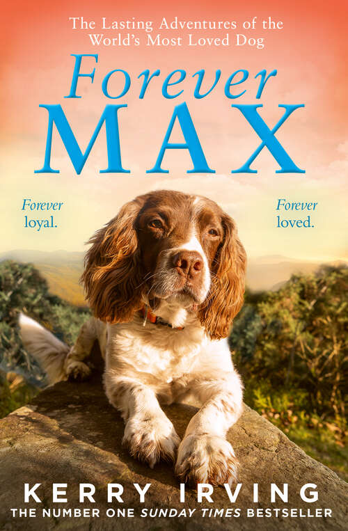 Book cover of Forever Max: The lasting adventures of the world's most loved dog (ePub edition)